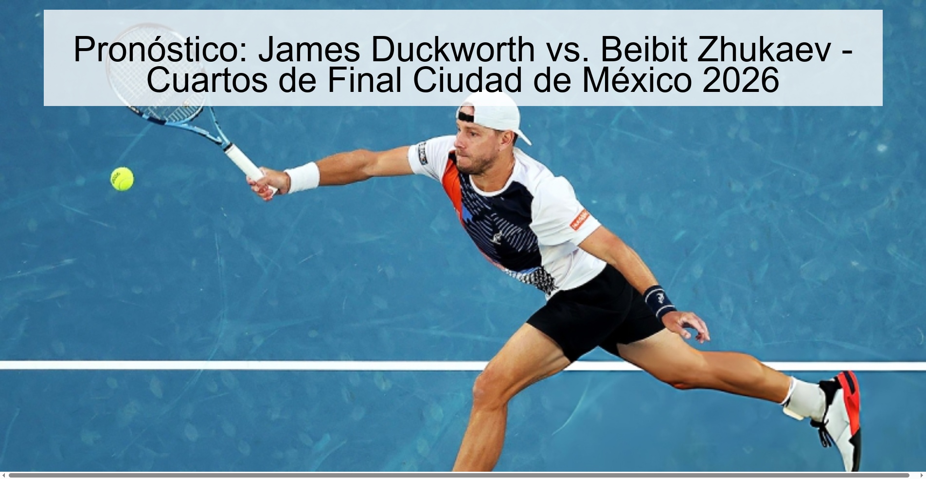 Pronóstico: James Duckworth vs. Beibit Zhukaev - Cuartos de Final Ciudad de México 2026