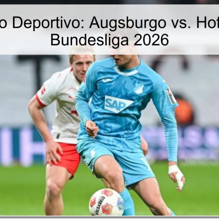 Pronóstico Deportivo: Augsburgo vs. Hoffenheim – Bundesliga 2026