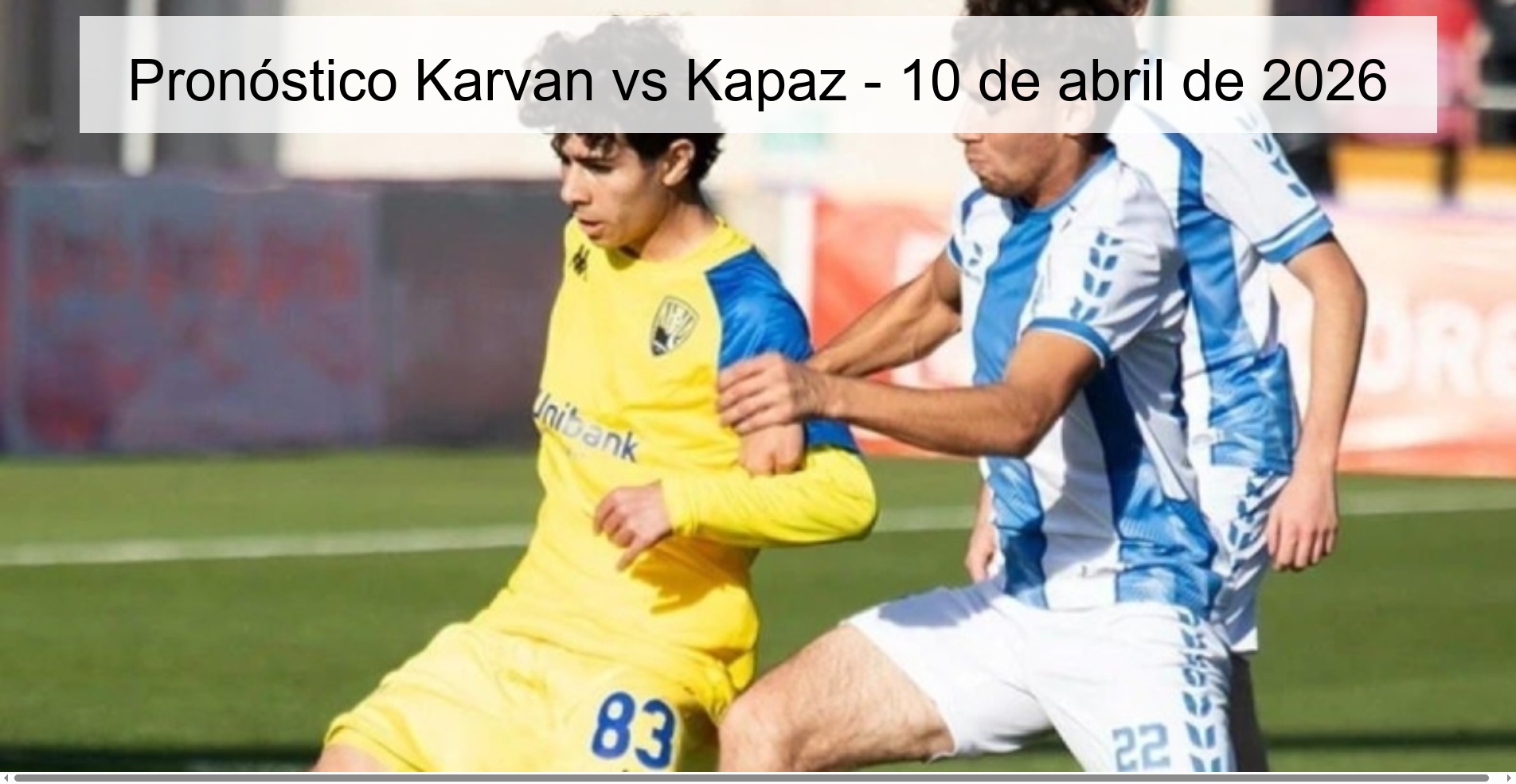 Pronóstico Karvan vs Kapaz - 10 de abril de 2026 Pronóstico Karvan vs Kapaz - 10 de abril de 2026