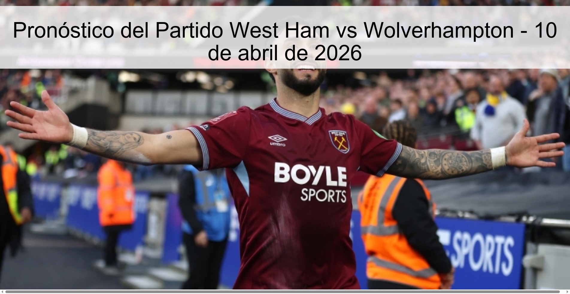 Pronóstico del Partido West Ham vs Wolverhampton - 10 de abril de 2026 Pronóstico del Partido West Ham vs Wolverhampton - 10 de abril de 2026