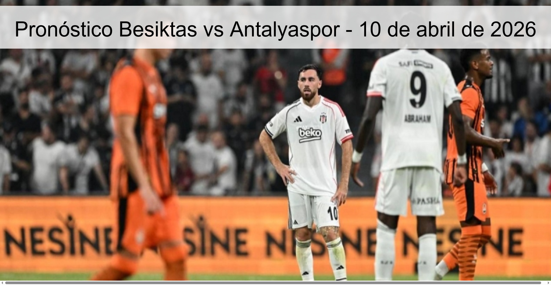 Pronóstico Besiktas vs Antalyaspor - 10 de abril de 2026