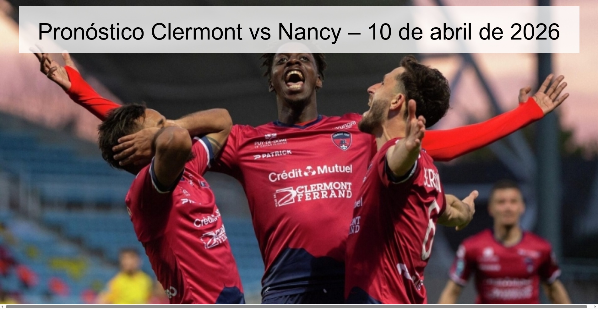Pronóstico Clermont vs Nancy – 10 de abril de 2026