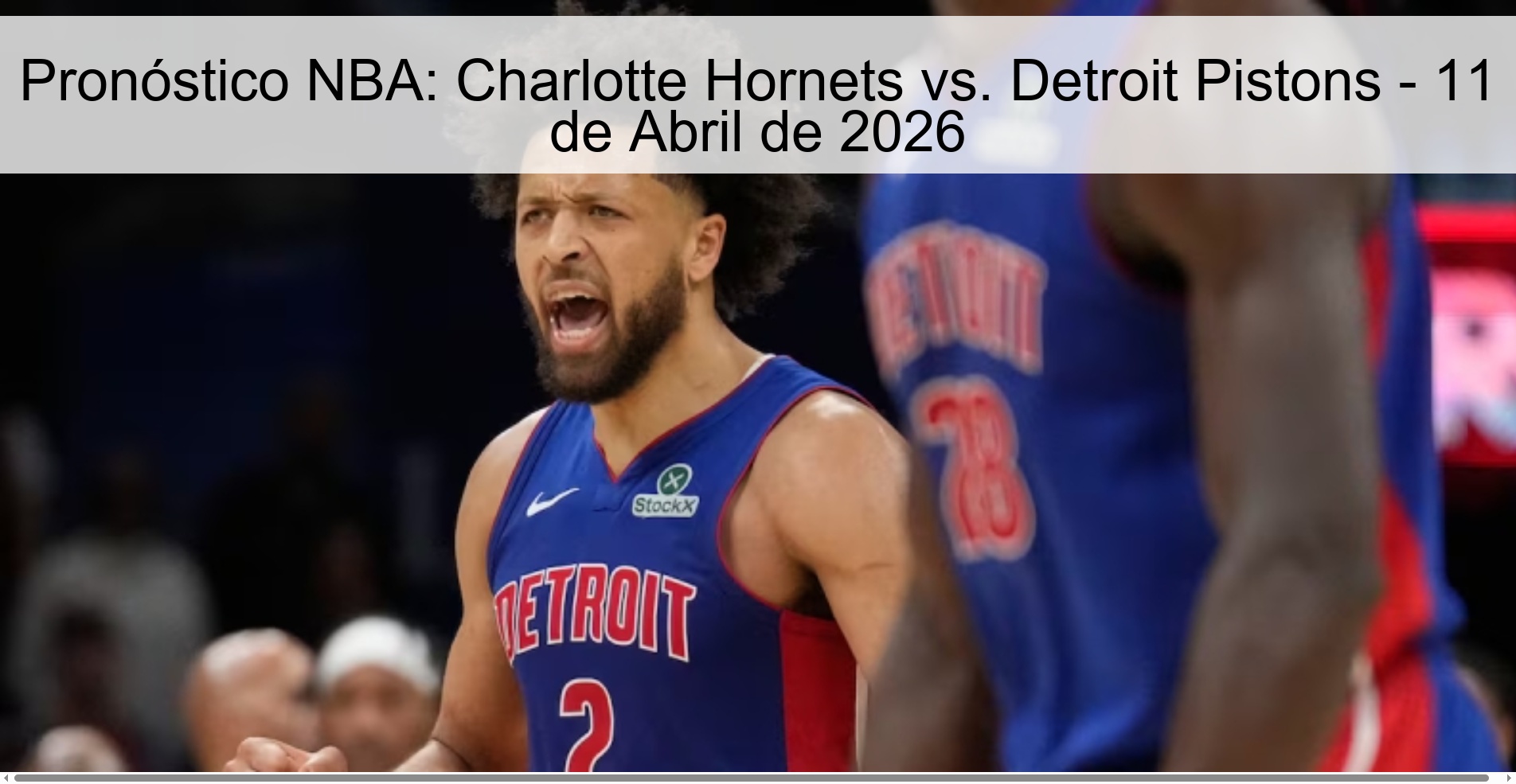 Pronóstico NBA: Charlotte Hornets vs. Detroit Pistons - 11 de Abril de 2026