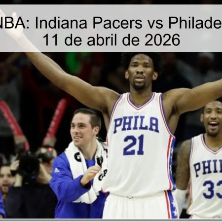 Pronóstico NBA: Indiana Pacers vs Philadelphia 76ers – 11 de abril de 2026