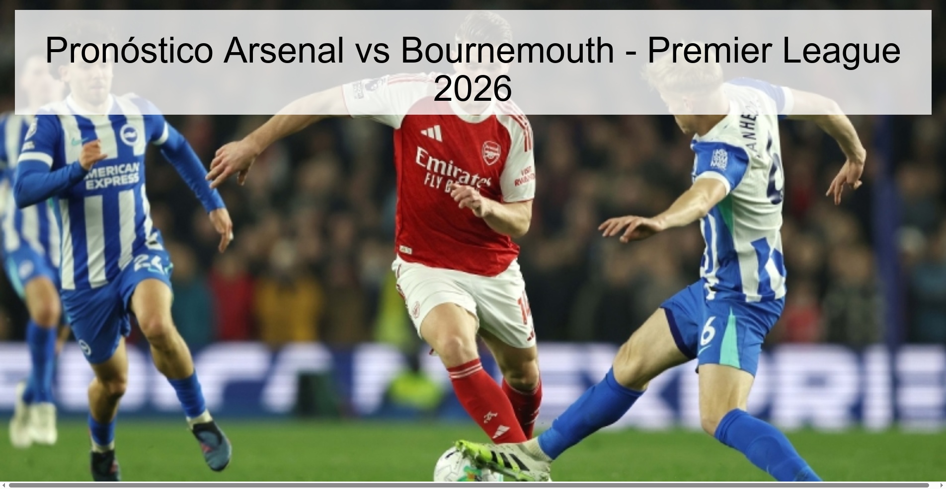 Pronóstico Arsenal vs Bournemouth - Premier League 2026