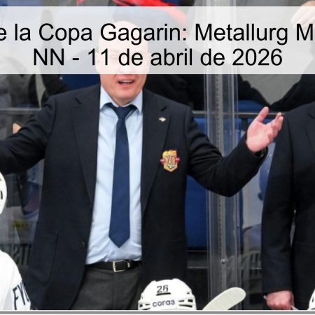 Pronóstico de la Copa Gagarin: Metallurg Mg vs Torpedo NN – 11 de abril de 2026