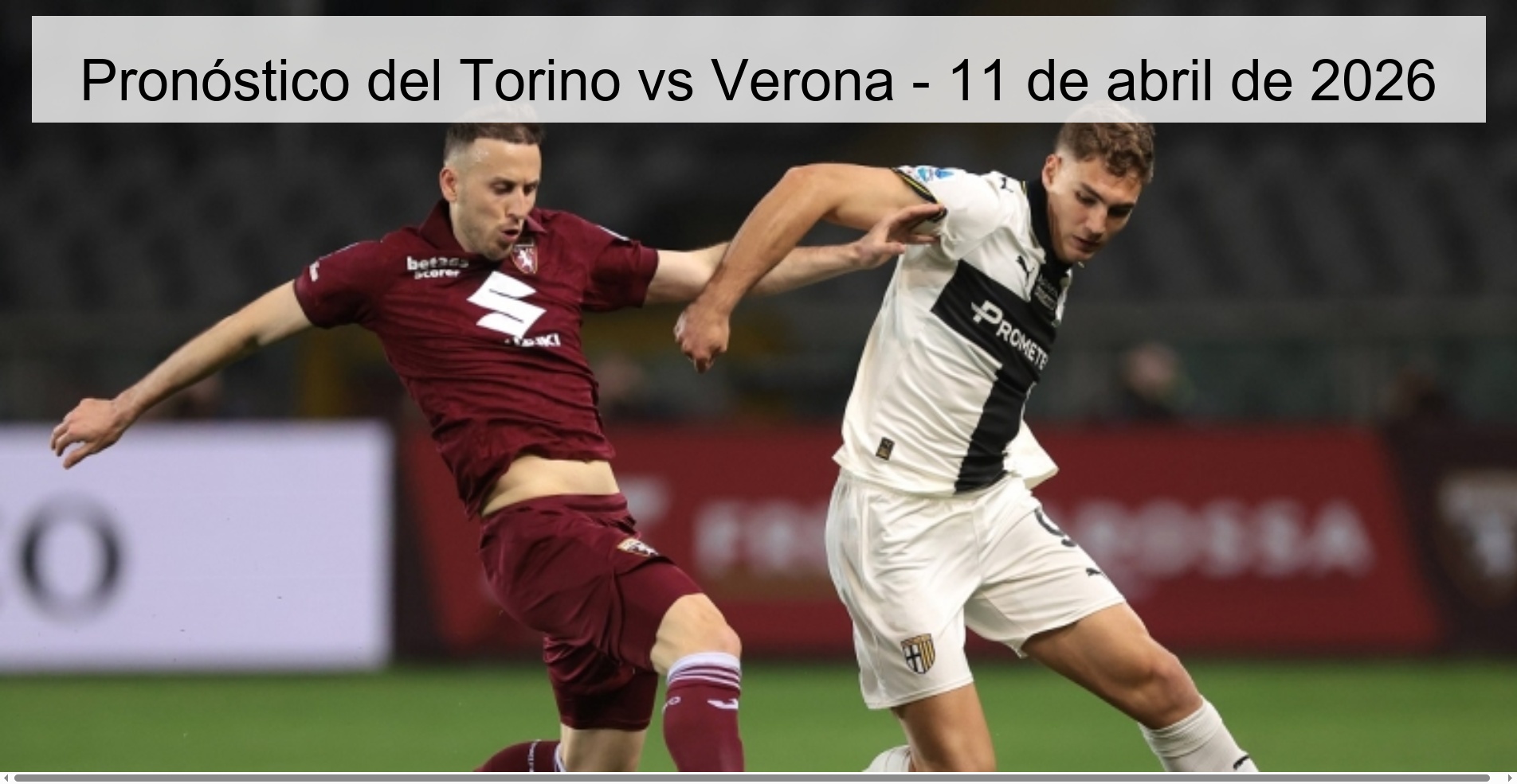 Pronóstico del Torino vs Verona - 11 de abril de 2026 Pronóstico del Torino vs Verona - 11 de abril de 2026