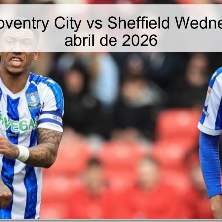 Pronóstico Coventry City vs Sheffield Wednesday – 11 de abril de 2026