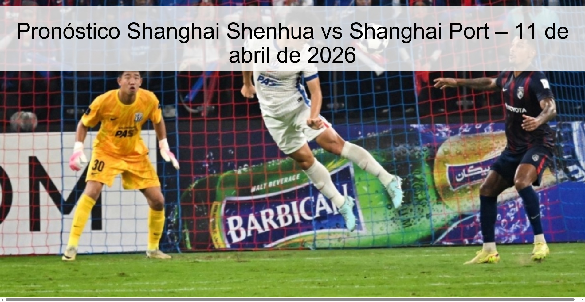 Pronóstico Shanghai Shenhua vs Shanghai Port – 11 de abril de 2026