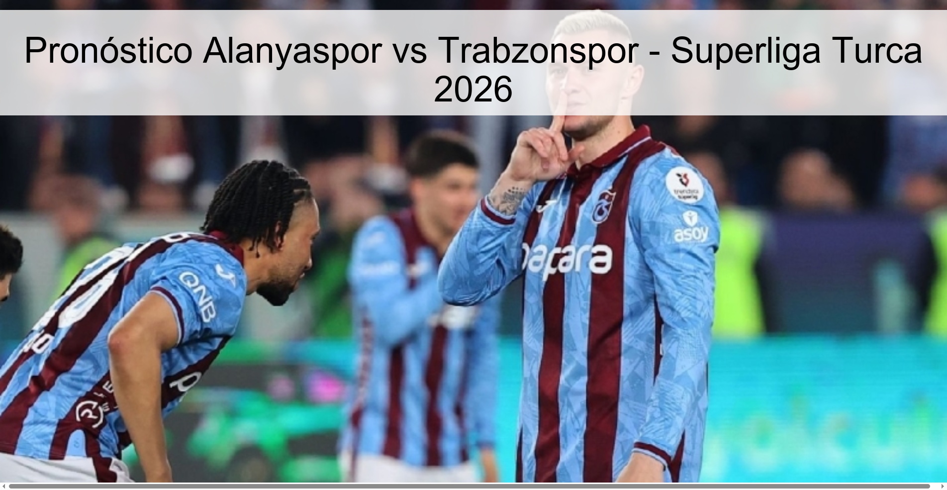 Pronóstico Alanyaspor vs Trabzonspor - Superliga Turca 2026