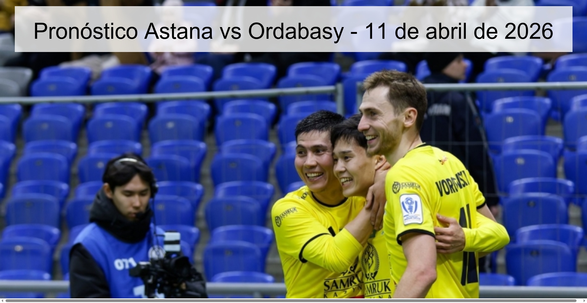 Pronóstico Astana vs Ordabasy - 11 de abril de 2026 Pronóstico Astana vs Ordabasy - 11 de abril de 2026