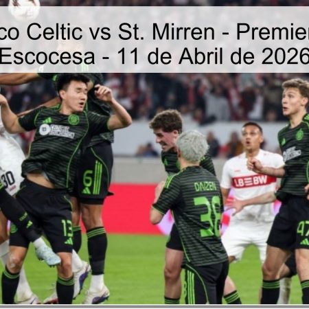 Pronóstico Celtic vs St. Mirren – Premier League Escocesa – 11 de Abril de 2026
