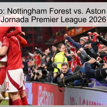 Pronóstico: Nottingham Forest vs. Aston Villa – 32ª Jornada Premier League 2026