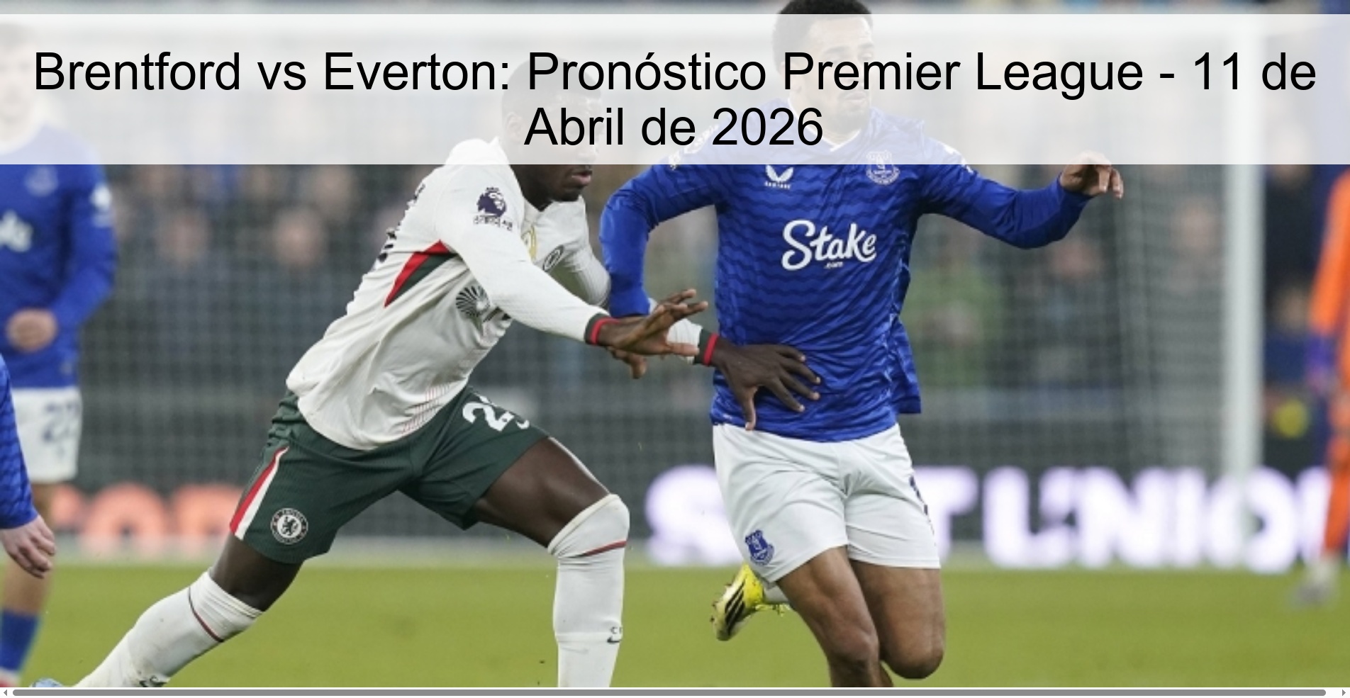 Brentford vs Everton: Pronóstico Premier League - 11 de Abril de 2026