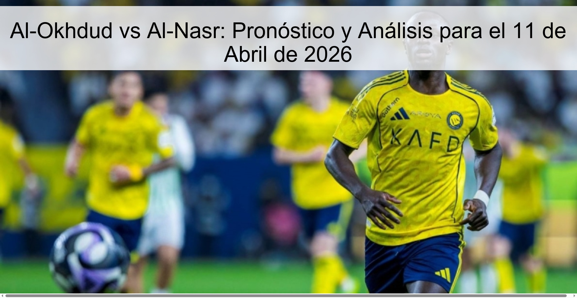 Al-Okhdud vs Al-Nasr: Pronóstico y Análisis para el 11 de Abril de 2026