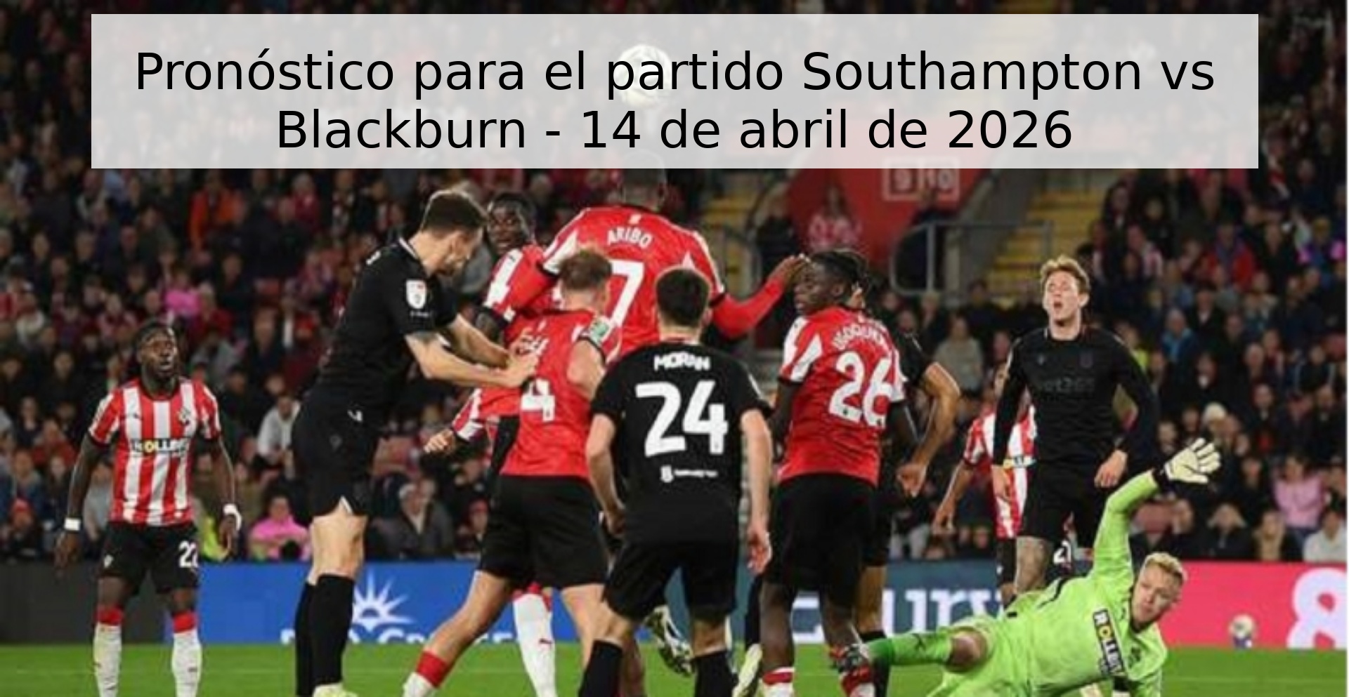 Pronóstico para el partido Southampton vs Blackburn - 14 de abril de 2026
