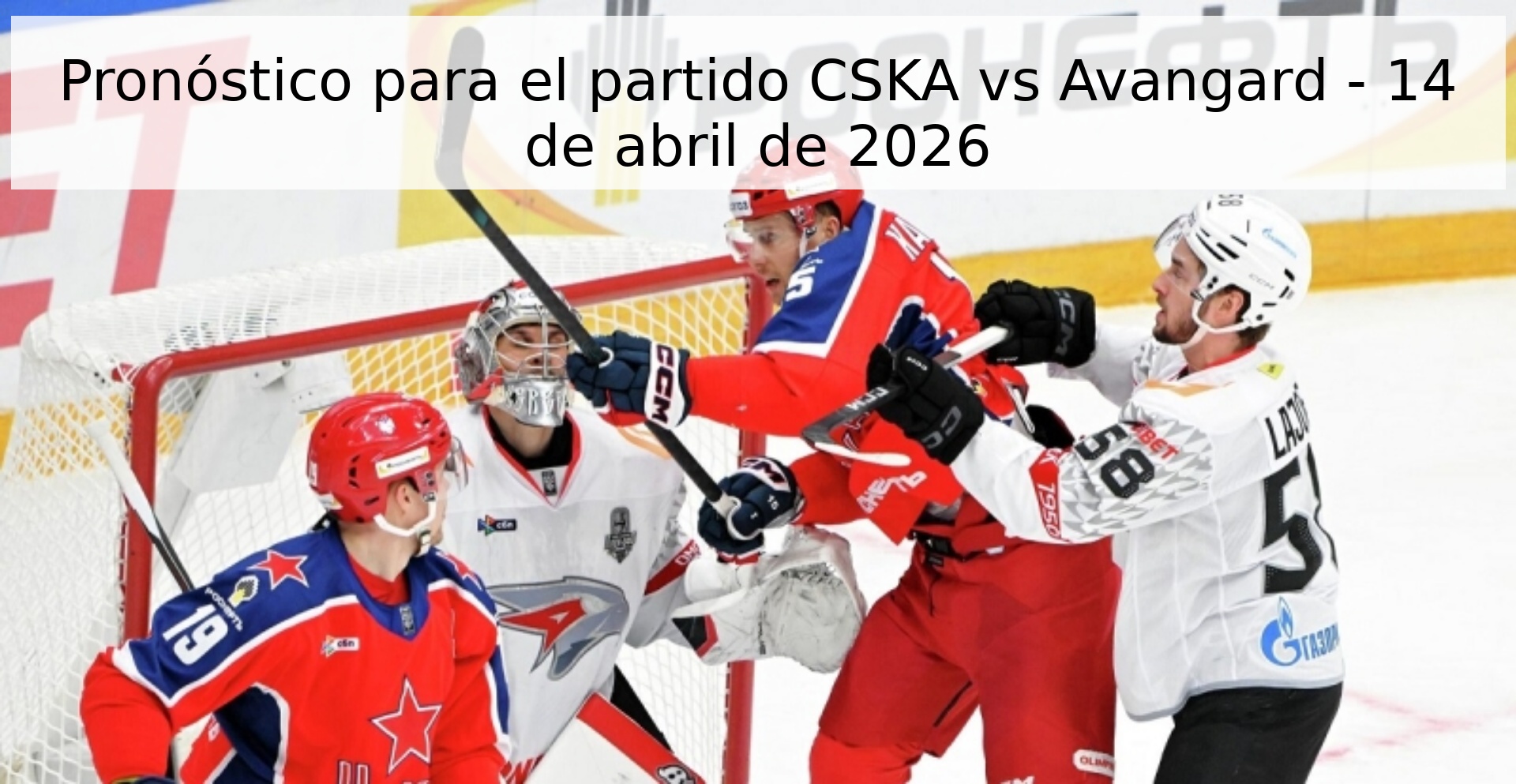 Pronóstico para el partido CSKA vs Avangard - 14 de abril de 2026 Pronóstico para el partido CSKA vs Avangard - 14 de abril de 2026