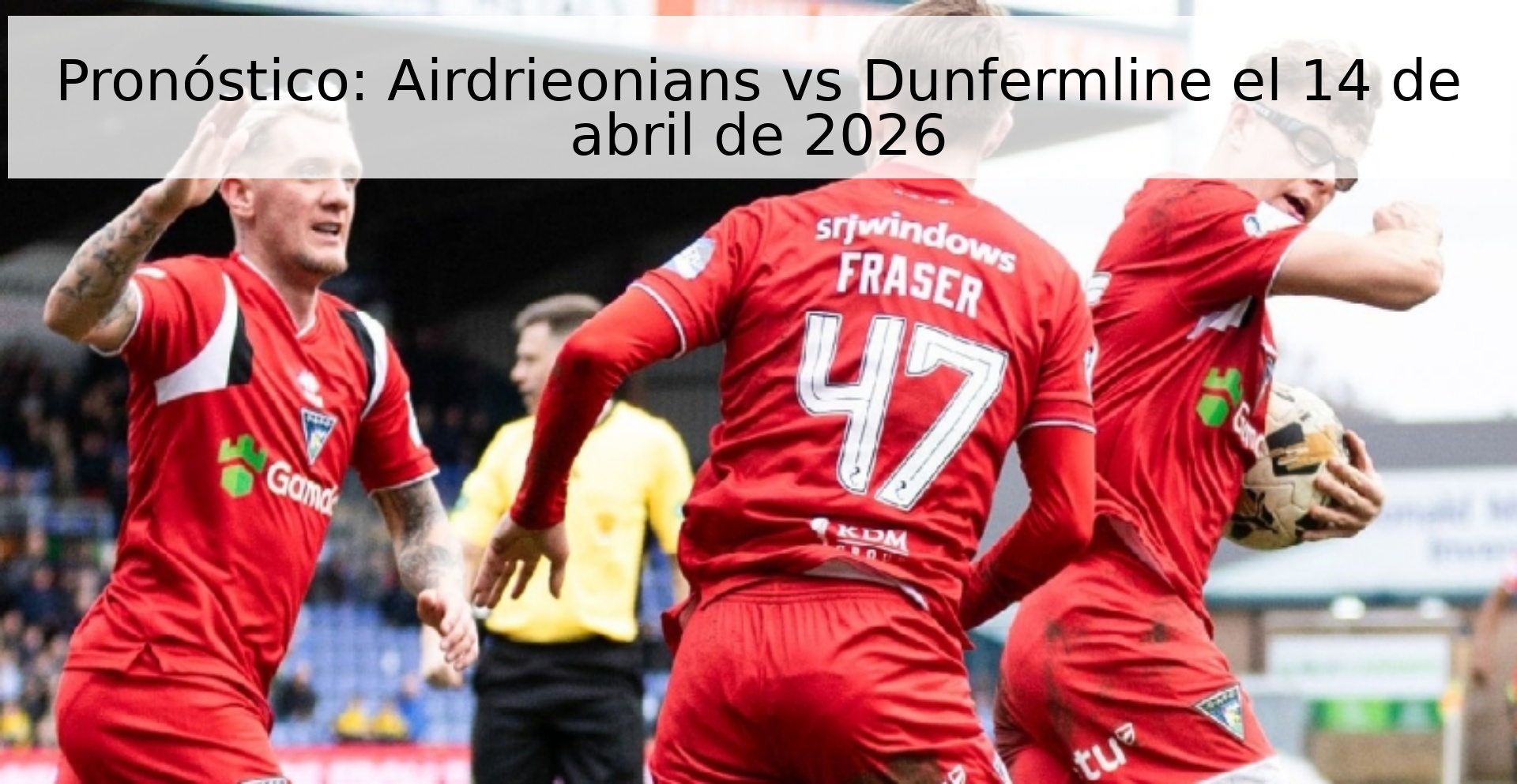 Pronóstico: Airdrieonians vs Dunfermline el 14 de abril de 2026 Pronóstico: Airdrieonians vs Dunfermline el 14 de abril de 2026