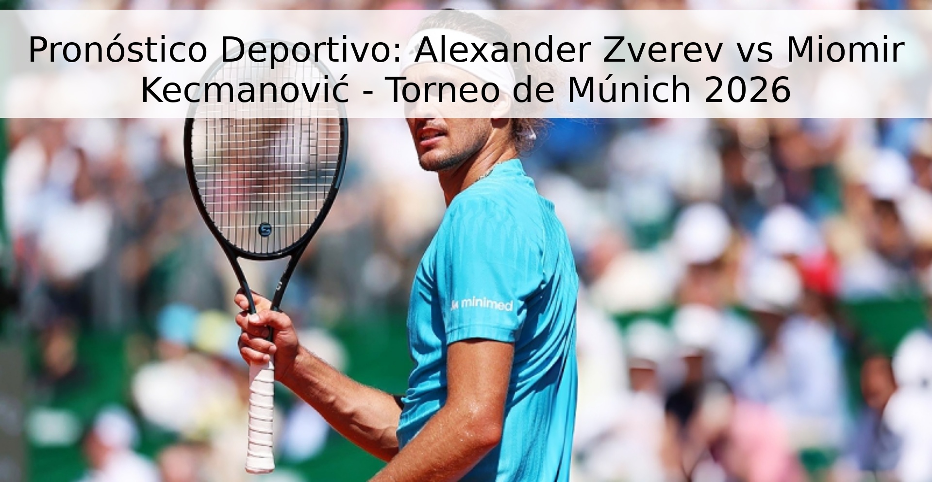 Pronóstico Deportivo: Alexander Zverev vs Miomir Kecmanović - Torneo de Múnich 2026