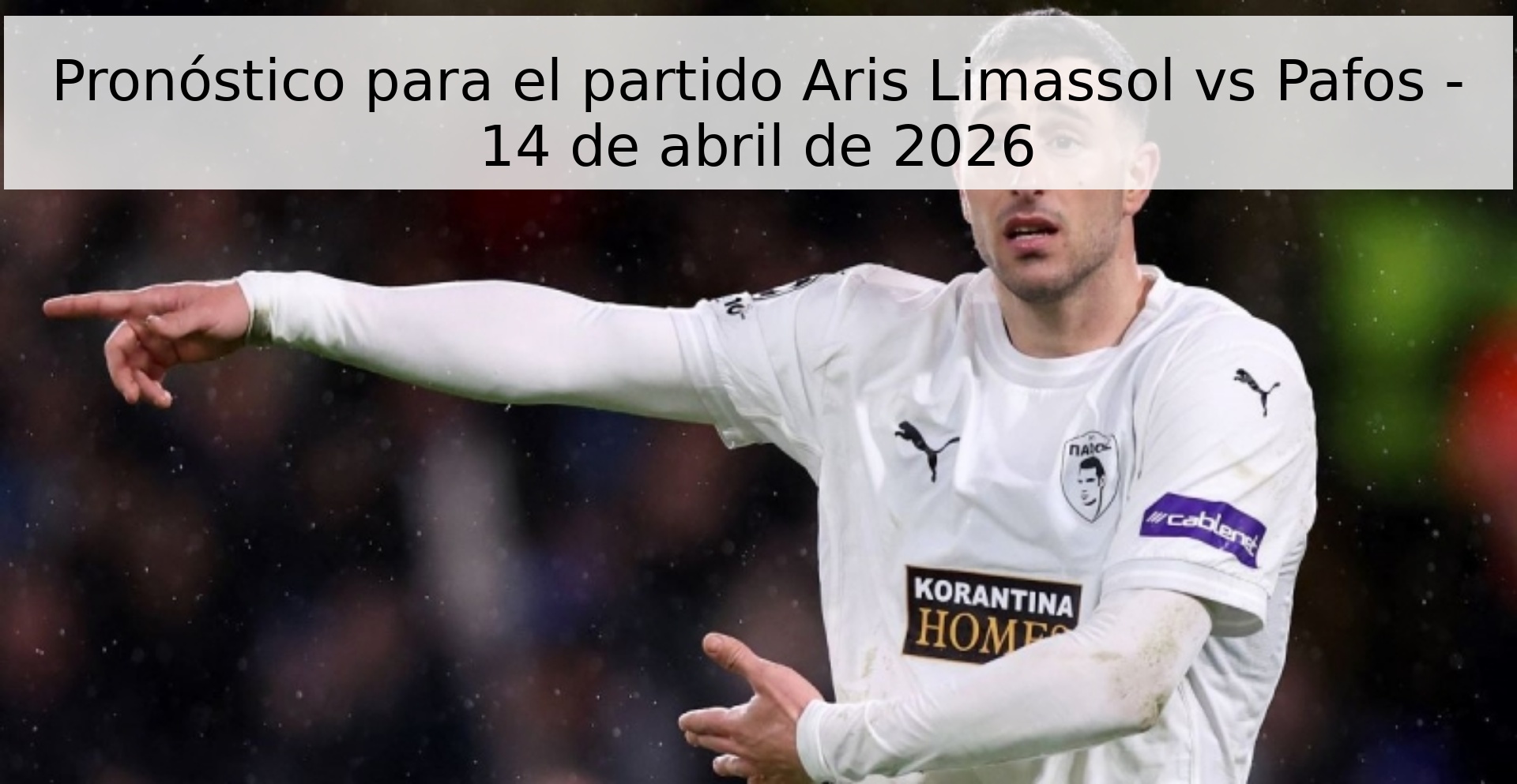 Pronóstico para el partido Aris Limassol vs Pafos - 14 de abril de 2026 Pronóstico para el partido Aris Limassol vs Pafos - 14 de abril de 2026