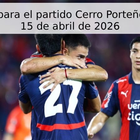 Pronóstico para el partido Cerro Porteño vs Junior – 15 de abril de 2026
