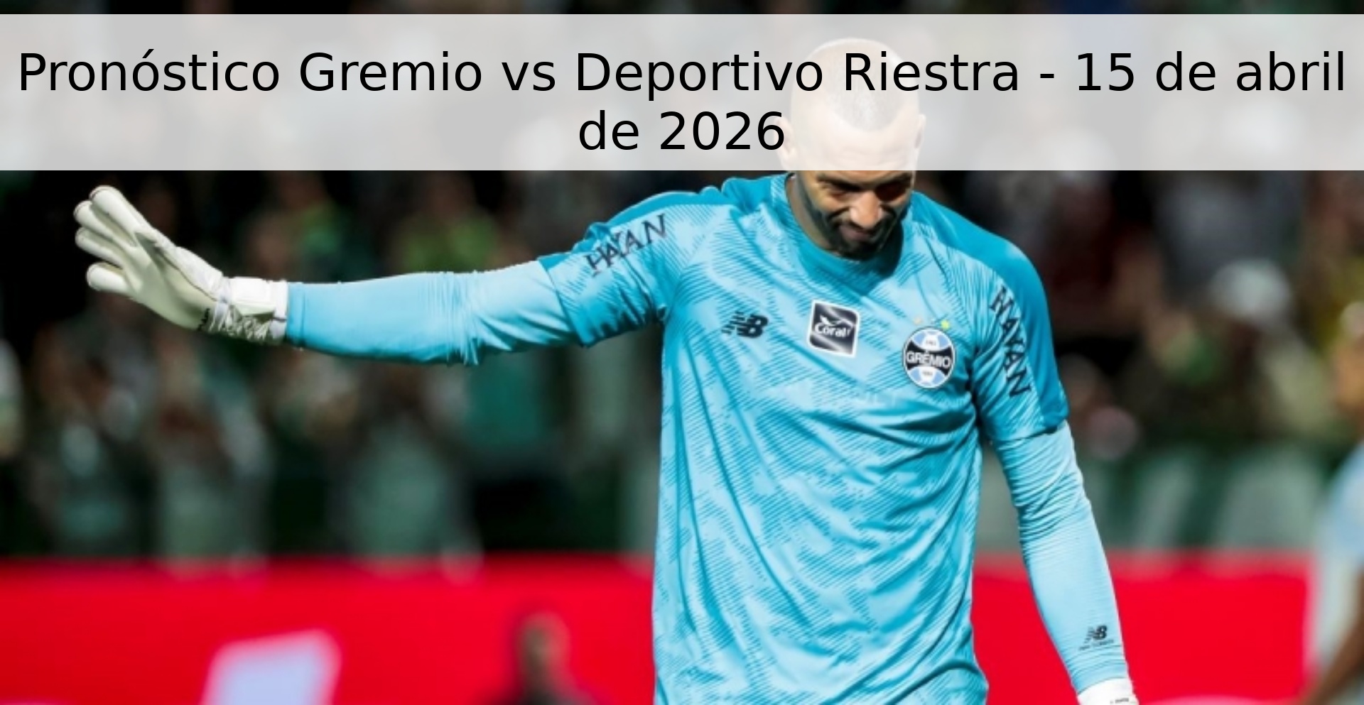 Pronóstico Gremio vs Deportivo Riestra - 15 de abril de 2026 Pronóstico Gremio vs Deportivo Riestra - 15 de abril de 2026