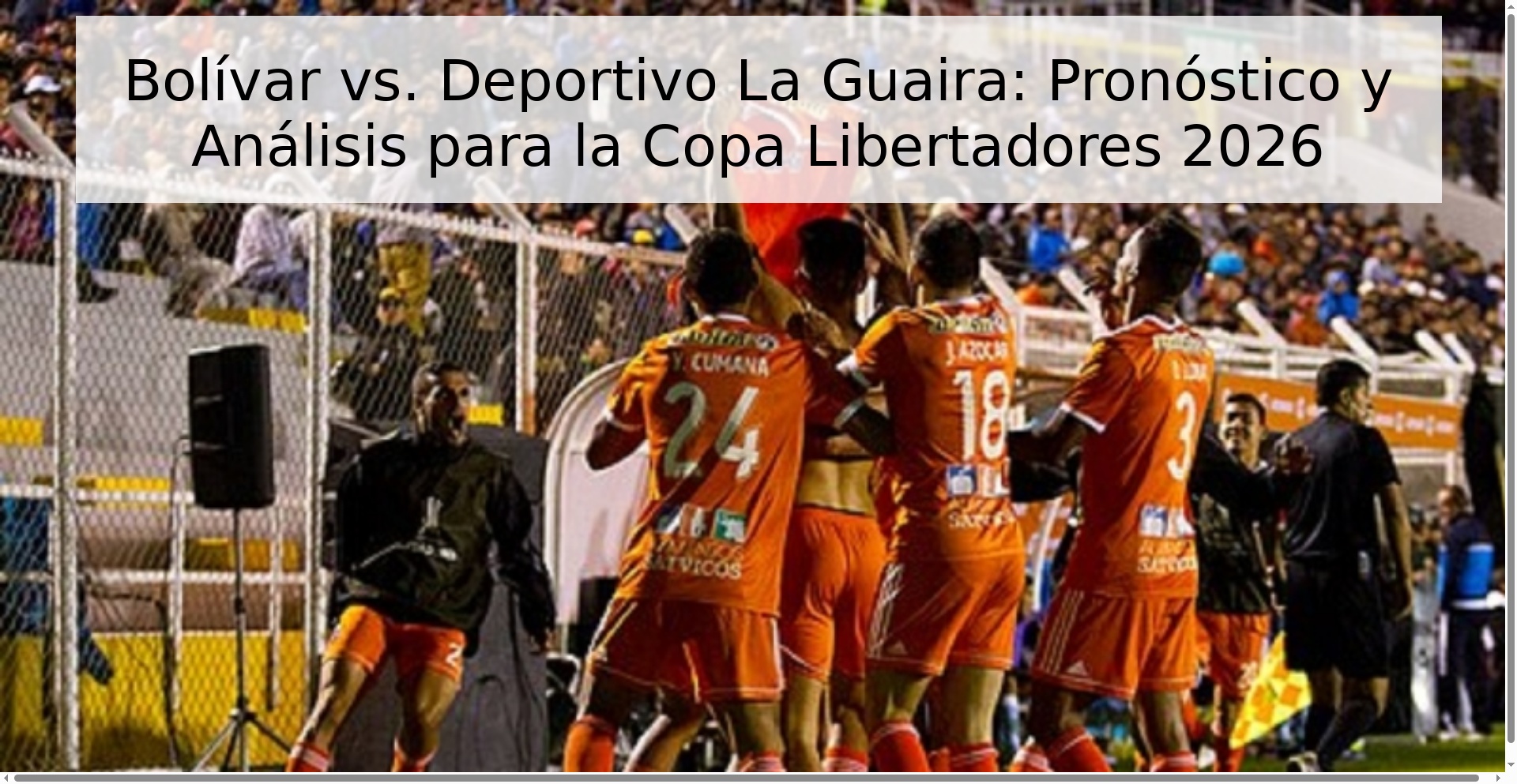 Bolívar vs. Deportivo La Guaira: Pronóstico y Análisis para la Copa Libertadores 2026