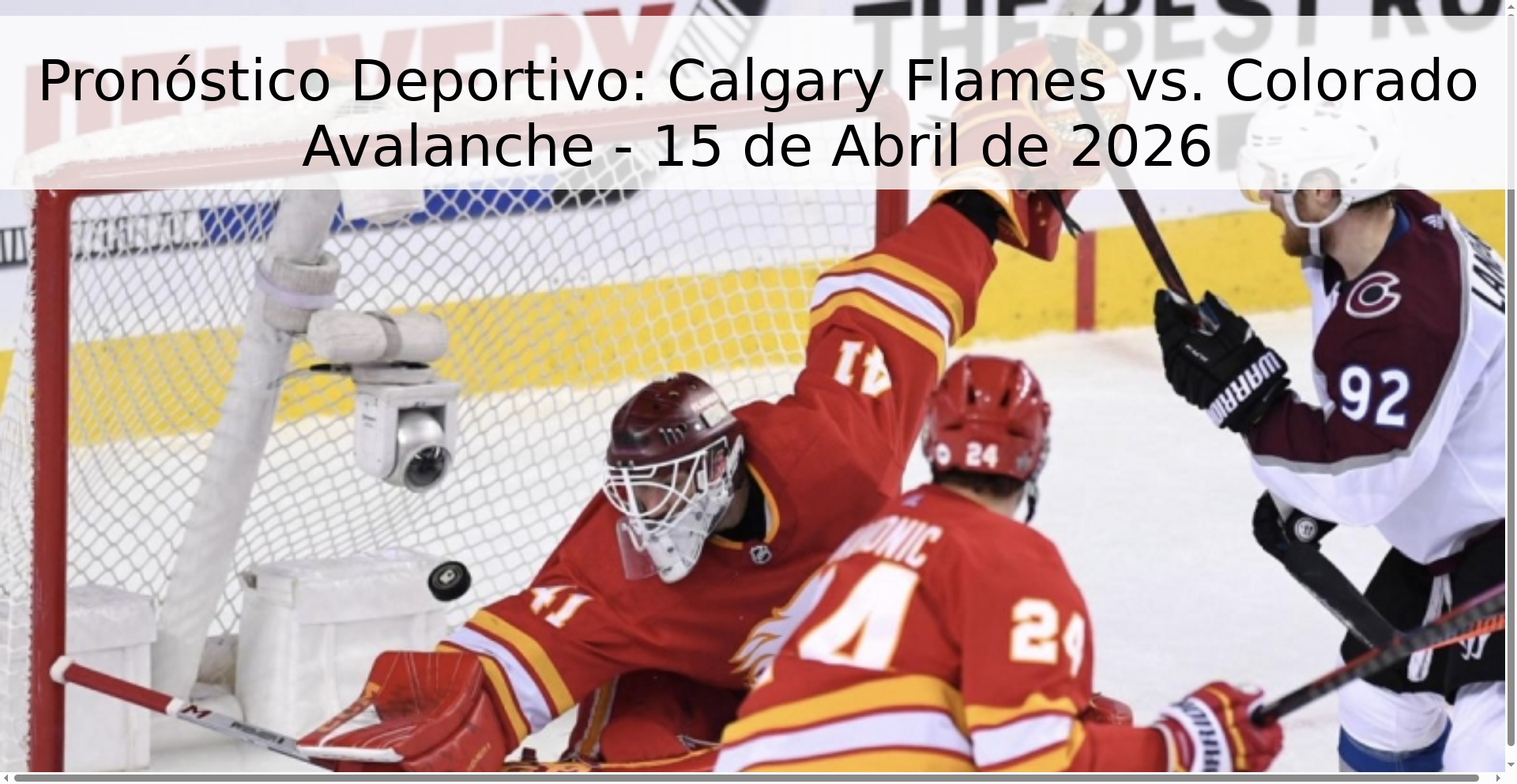 Pronóstico Deportivo: Calgary Flames vs. Colorado Avalanche - 15 de Abril de 2026 Pronóstico Deportivo: Calgary Flames vs. Colorado Avalanche - 15 de Abril de 2026