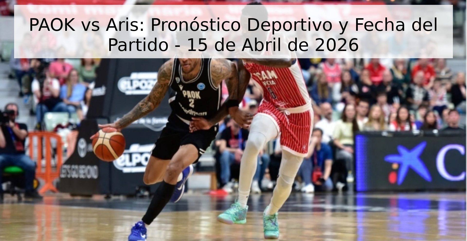 PAOK vs Aris: Pronóstico Deportivo y Fecha del Partido - 15 de Abril de 2026 PAOK vs Aris: Pronóstico Deportivo y Fecha del Partido - 15 de Abril de 2026