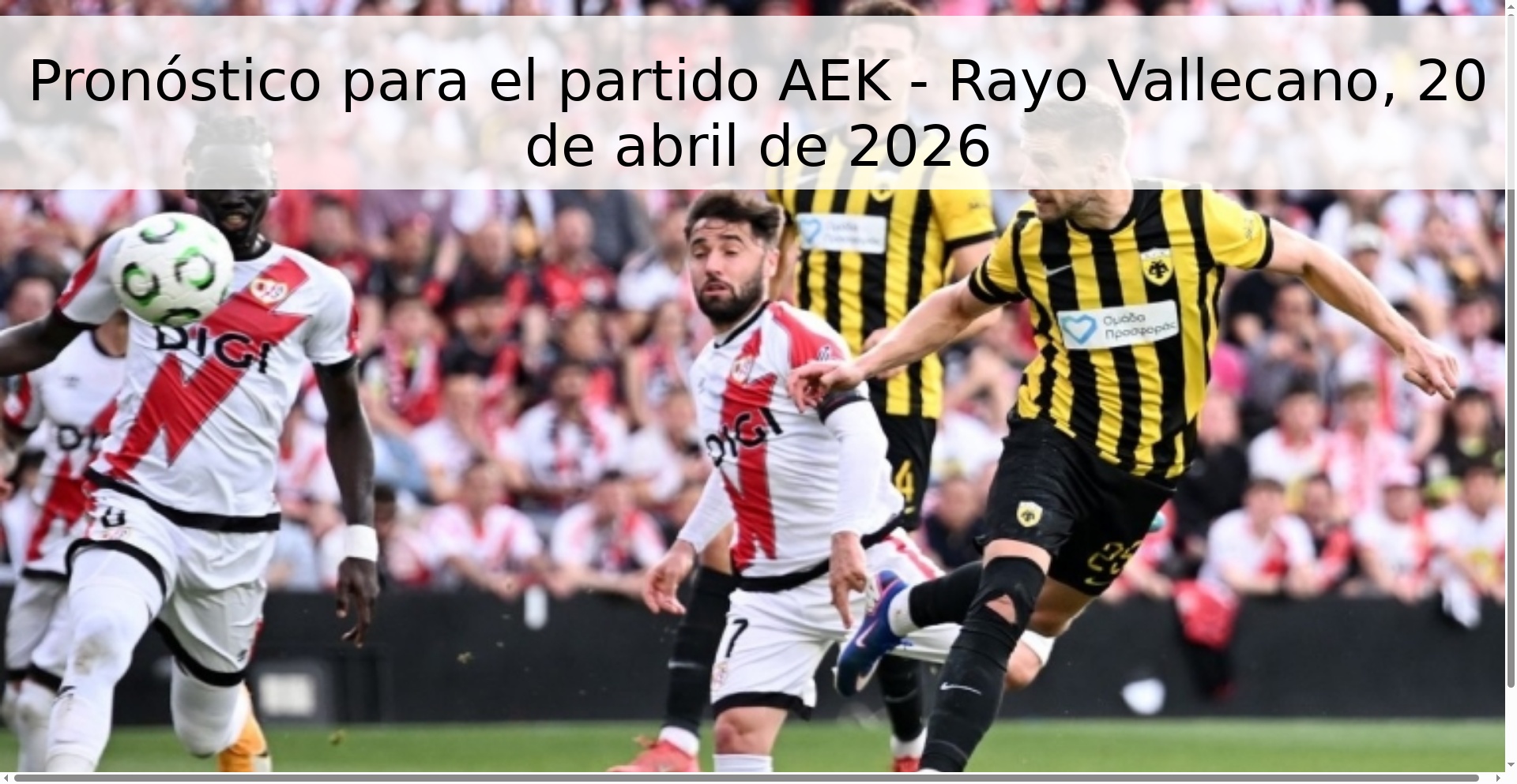 Pronóstico para el partido AEK - Rayo Vallecano, 20 de abril de 2026 Pronóstico para el partido AEK - Rayo Vallecano, 20 de abril de 2026
