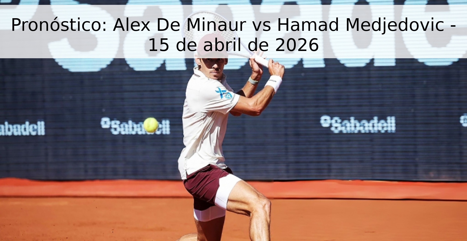 Pronóstico: Alex De Minaur vs Hamad Medjedovic - 15 de abril de 2026