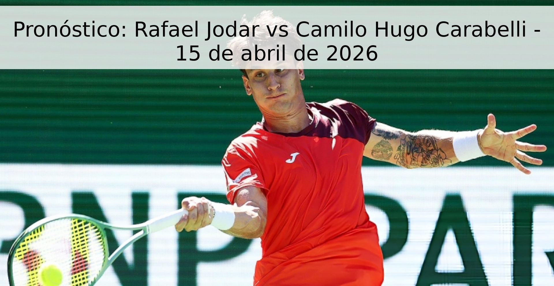 Pronóstico: Rafael Jodar vs Camilo Hugo Carabelli - 15 de abril de 2026