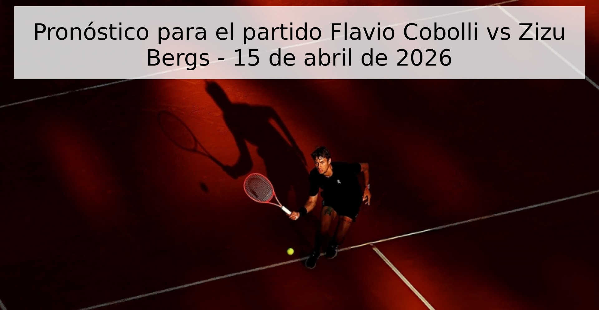 Pronóstico para el partido Flavio Cobolli vs Zizu Bergs - 15 de abril de 2026 Pronóstico para el partido Flavio Cobolli vs Zizu Bergs - 15 de abril de 2026