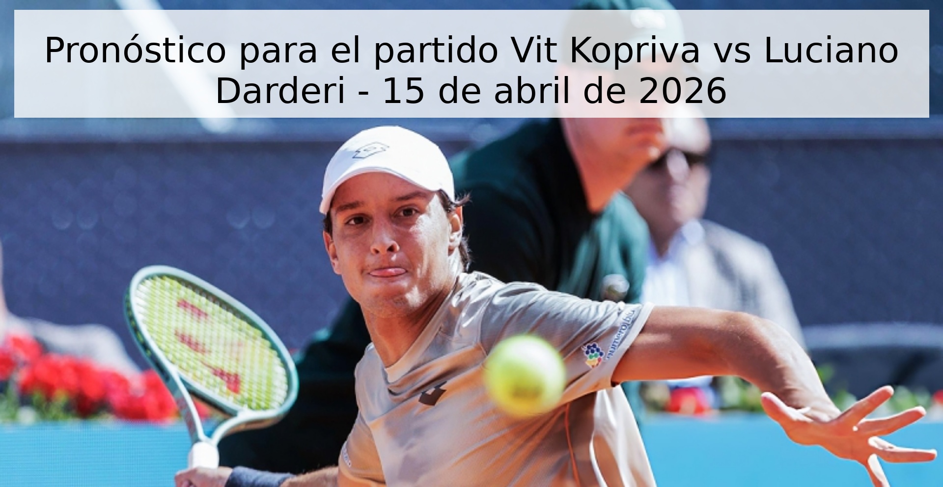 Pronóstico para el partido Vit Kopriva vs Luciano Darderi - 15 de abril de 2026 Pronóstico para el partido Vit Kopriva vs Luciano Darderi - 15 de abril de 2026