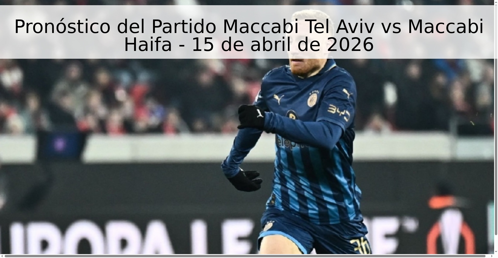 Pronóstico del Partido Maccabi Tel Aviv vs Maccabi Haifa - 15 de abril de 2026 Pronóstico del Partido Maccabi Tel Aviv vs Maccabi Haifa - 15 de abril de 2026