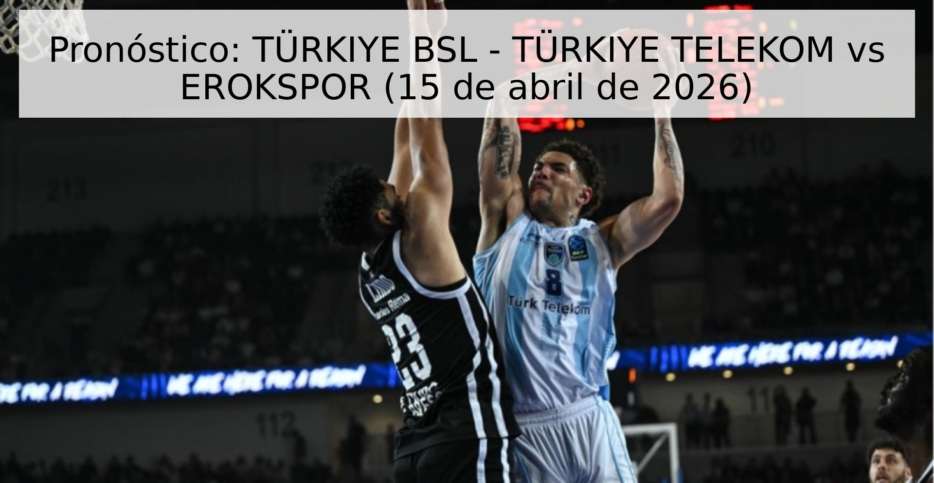 Pronóstico: TÜRKIYE BSL - TÜRKIYE TELEKOM vs EROKSPOR (15 de abril de 2026)