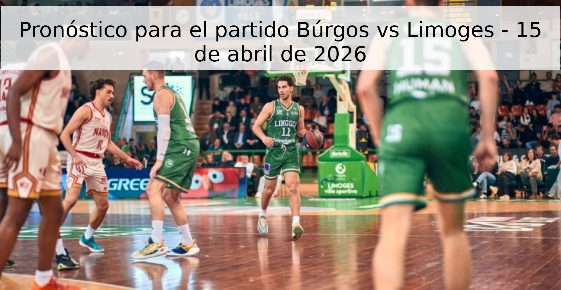 Pronóstico para el partido Búrgos vs Limoges - 15 de abril de 2026
