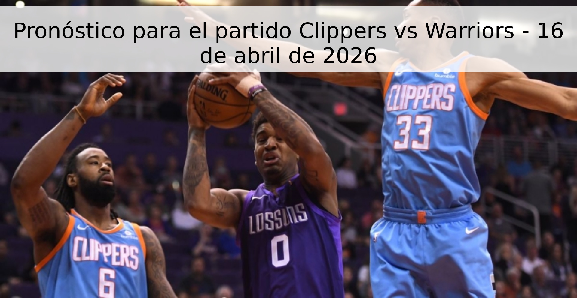 Pronóstico para el partido Clippers vs Warriors - 16 de abril de 2026 Pronóstico para el partido Clippers vs Warriors - 16 de abril de 2026