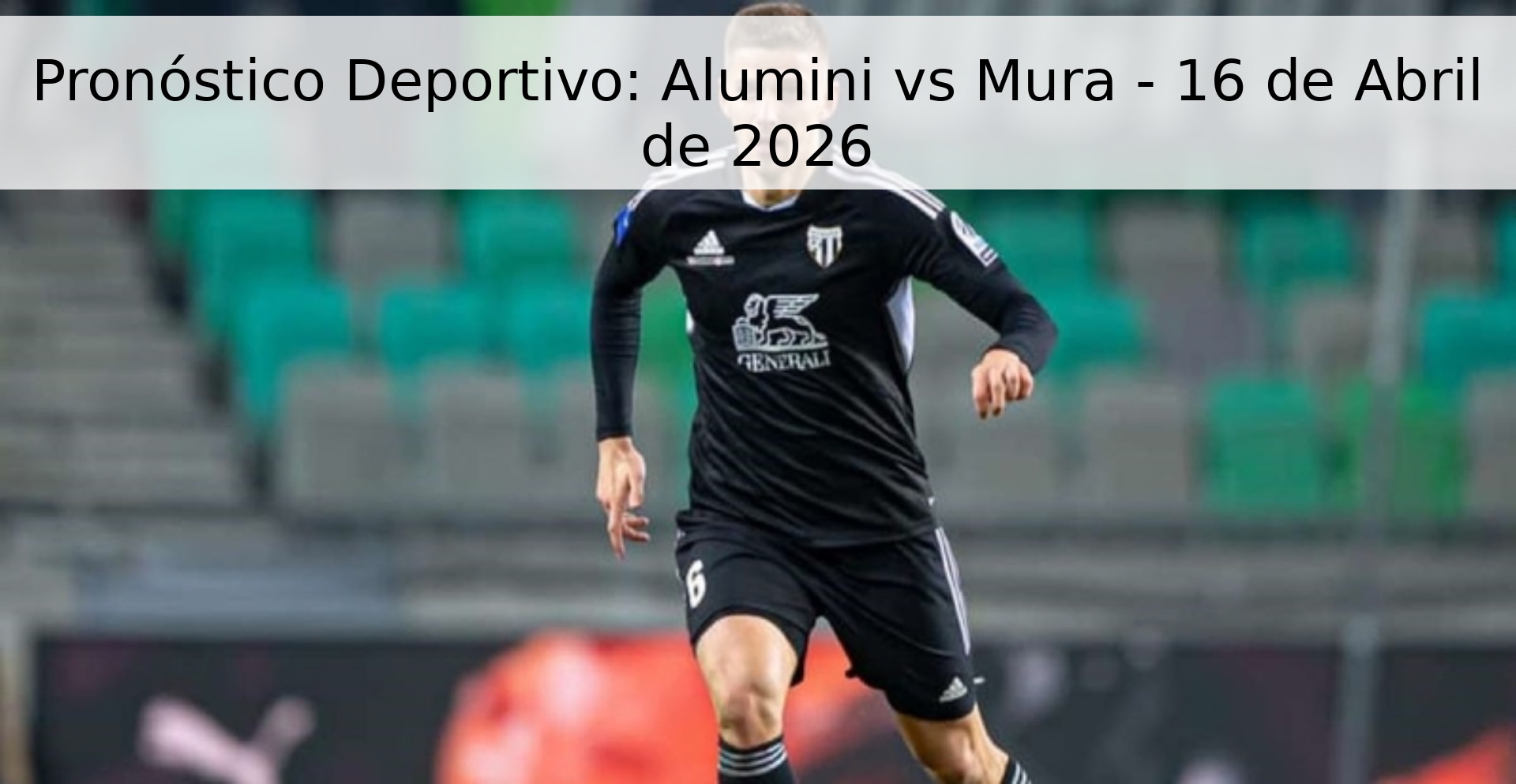 Pronóstico Deportivo: Alumini vs Mura - 16 de Abril de 2026