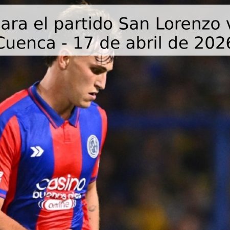 Pronóstico para el partido San Lorenzo vs Deportivo Cuenca – 17 de abril de 2026