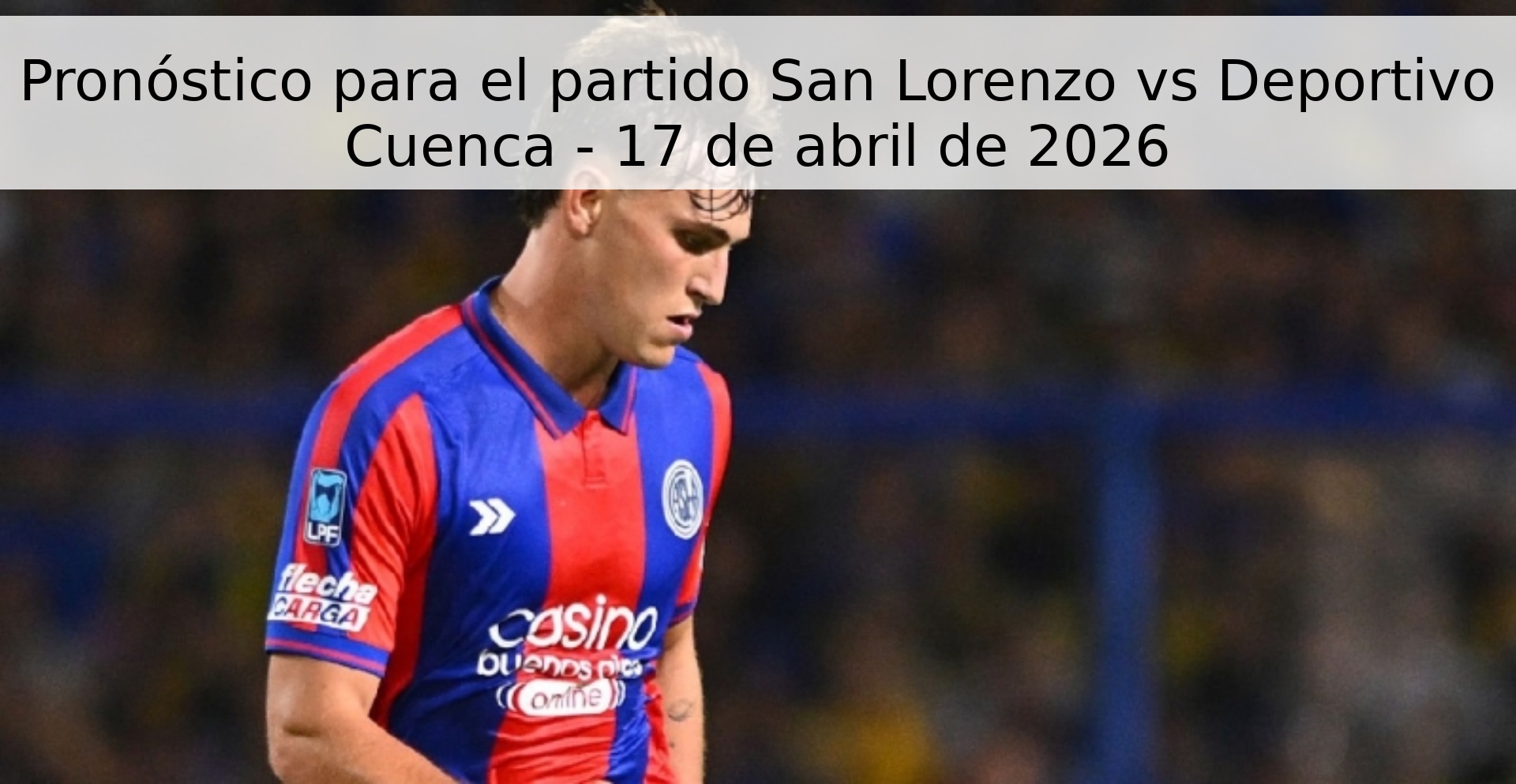 Pronóstico para el partido San Lorenzo vs Deportivo Cuenca - 17 de abril de 2026