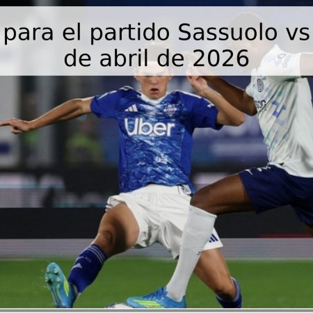Pronóstico para el partido Sassuolo vs Como – 17 de abril de 2026