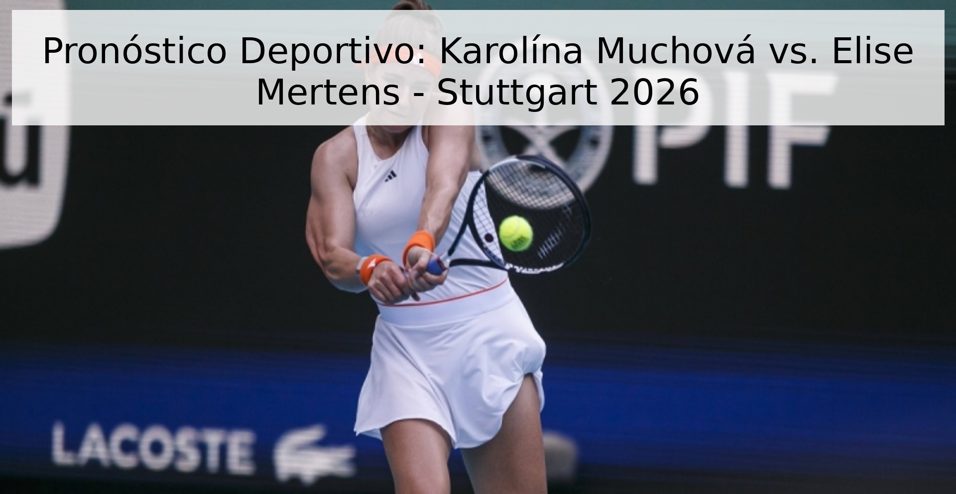 Pronóstico Deportivo: Karolína Muchová vs. Elise Mertens - Stuttgart 2026