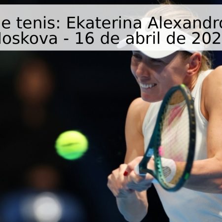 Pronóstico de tenis: Ekaterina Alexandrova vs Linda Noskova – 16 de abril de 2026