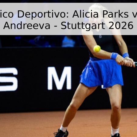 Pronóstico Deportivo: Alicia Parks vs. Mirra Andreeva – Stuttgart 2026