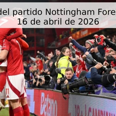 Pronóstico del partido Nottingham Forest vs Porto – 16 de abril de 2026