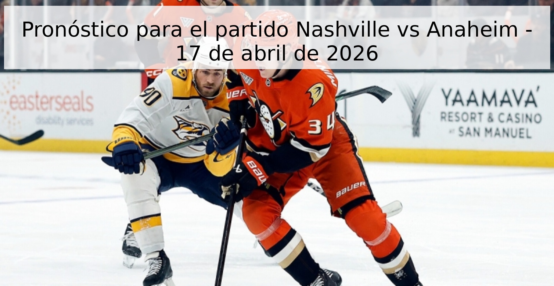 Pronóstico para el partido Nashville vs Anaheim - 17 de abril de 2026