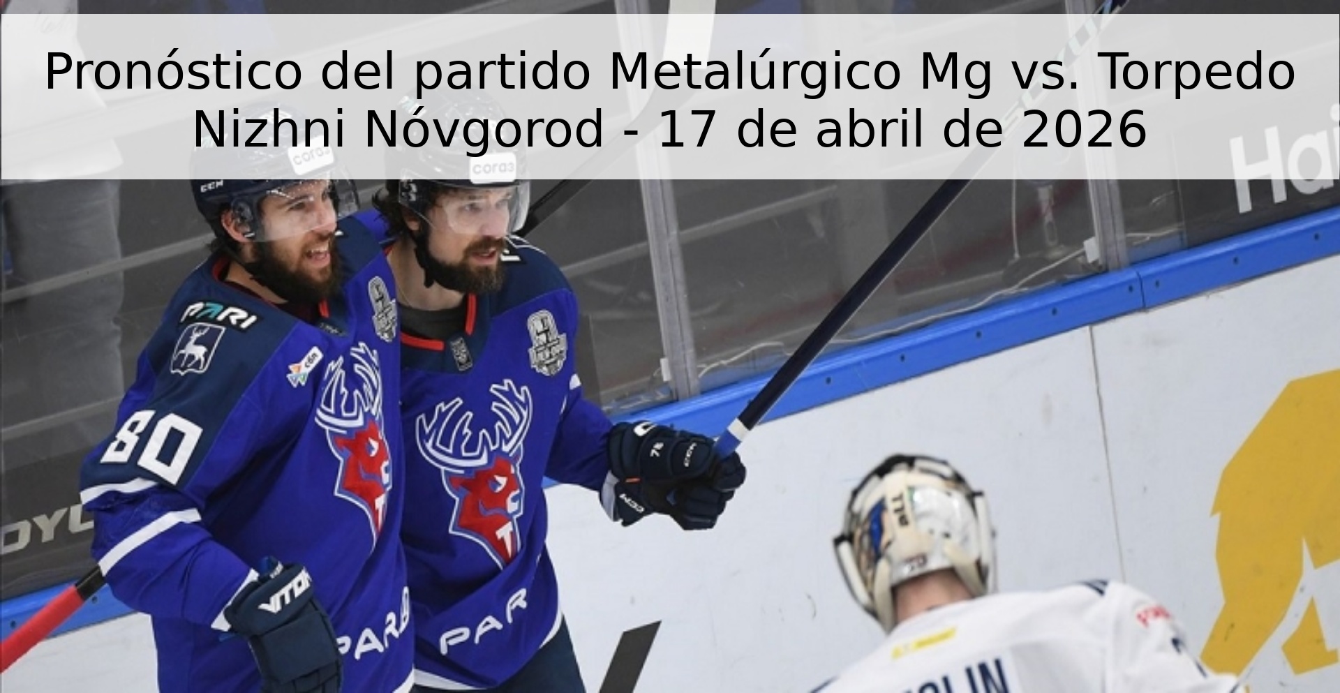 Pronóstico del partido Metalúrgico Mg vs. Torpedo Nizhni Nóvgorod - 17 de abril de 2026