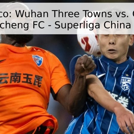 Pronóstico: Wuhan Three Towns vs. Chengdu Rongcheng FC – Superliga China 2026