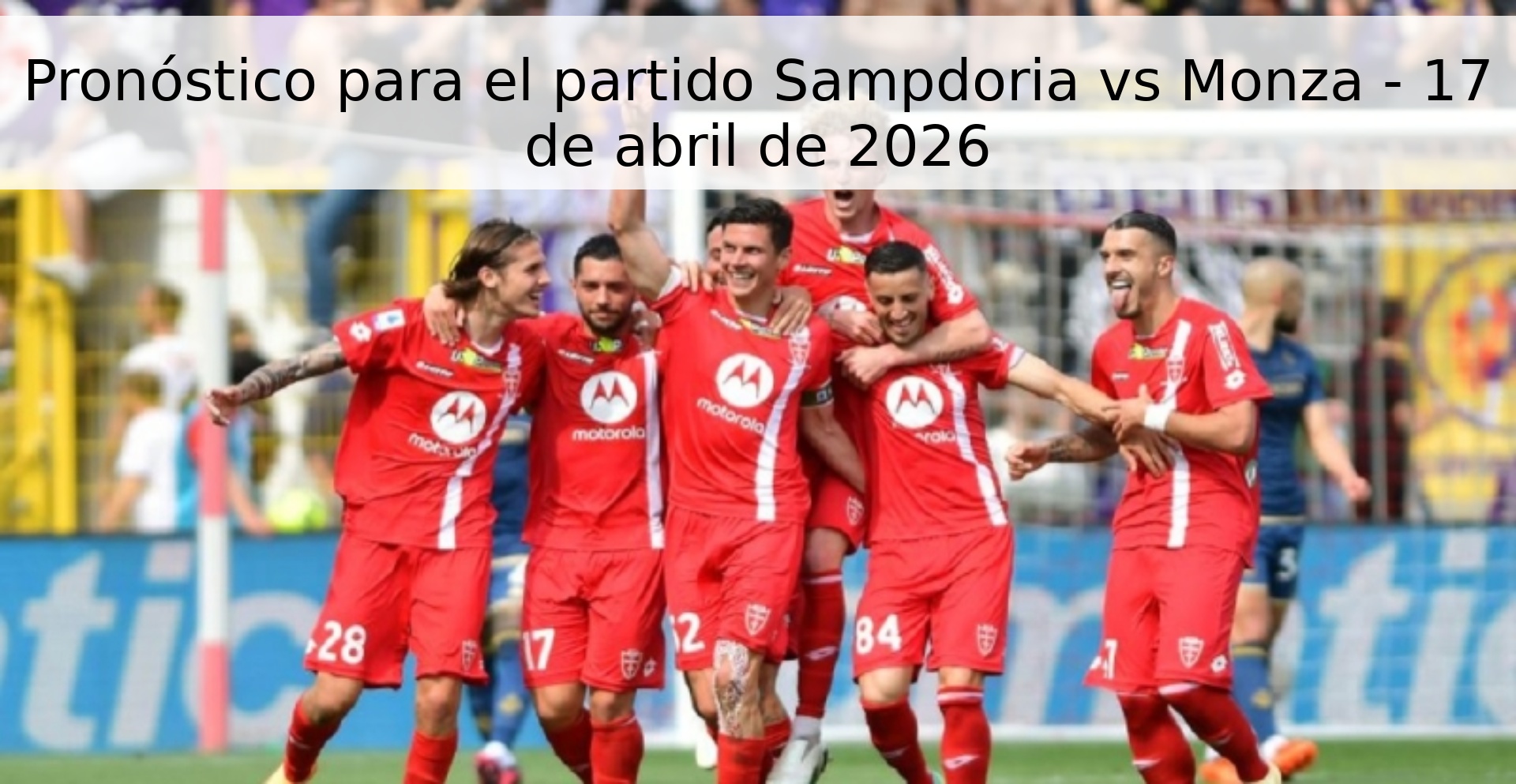 Pronóstico para el partido Sampdoria vs Monza - 17 de abril de 2026